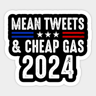 Mean Tweets And Cheap Gas Funny Donald Trump 2024 Election Sticker